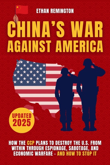 China's War Against America - How the CCP Plans to Destroy the US from Within Through Espionage Sabotage and Economic Warfare - And How to Stop It - cover