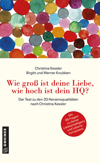Wie groß ist deine Liebe wie hoch ist dein HQ? - Der Test zu den 33 Herzensqualitäten nach Christina Kessler - Mit 99 Fragen zu deiner Liebesintelligenz und Lebenskompetenz - cover