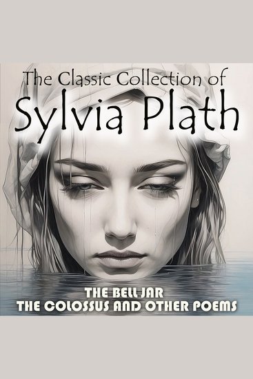 The Сlassic Сollection of Sylvia Plath - The Bell Jar The Colossus and Other Poems - cover