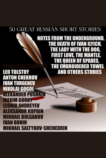 50 Great Russian Short Stories - Notes From The Underground The Death Of Ivan Ilyich The Lady With The Dog First Love The Mantle The Queen Of Spades The Embroidered Towel And Others Stories - cover