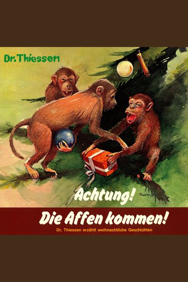 Achtung! Die Affen kommen - Dr Thiessen erzählt weihnachtliche Geschichten - cover