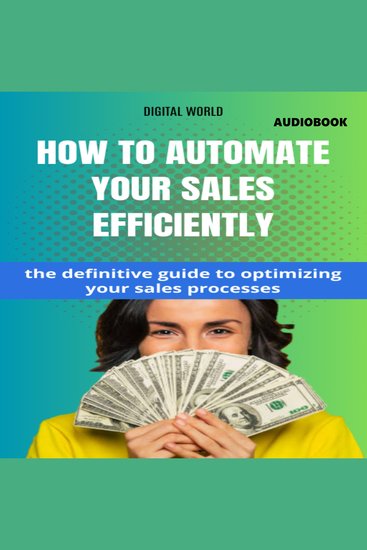 How to automate your sales with Efficiency (AUDIOBOOK) - the definitive guide to optimize your sales processes - cover