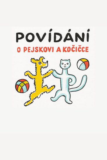 Povídání o pejskovi a kočičce - Jak spolu hospodařili a ještě o všelijakých jiných věcech - cover