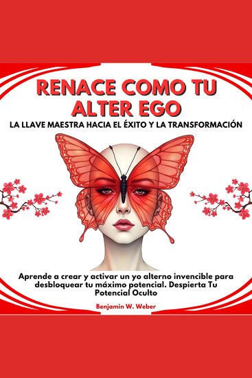Renace Como Tu Alter Ego: La Llave Maestra Hacia el Éxito y la Transformación Aprende a crear y activar un yo alterno invencible para desbloquear tu máximo potencial Despierta Tu Potencial Oculto - cover