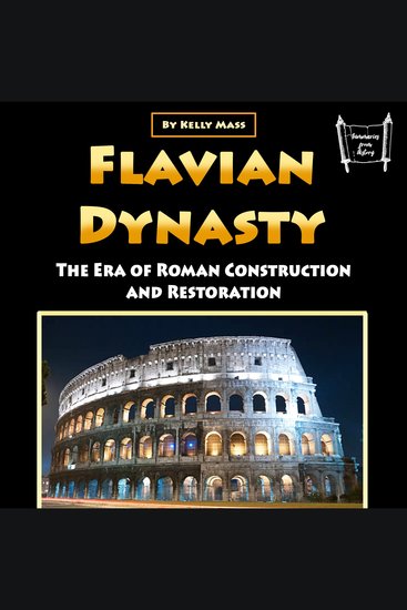 Flavian Dynasty - The Era of Roman Construction and Restoration - cover