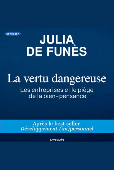 La vertu dangereuse - Les entreprises et le piège de la bien-pensance - cover