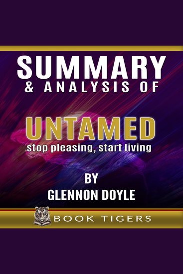 Summary and Analysis of Untamed - Stop Pleasing Start Living By Glennon Doyle - cover