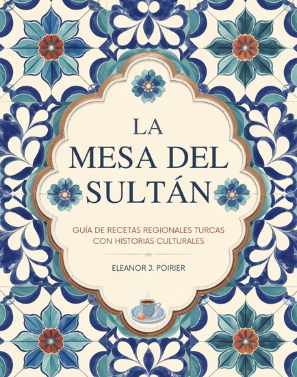 La mesa del sultán - Guía de recetas regionales turcas con historias culturales - cover