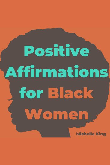 Positive Affirmations for Black Women - 1111 Daily Affirmations for BIPOC Women to Target Success Motivation Health Wealth Self Love and Happiness - cover