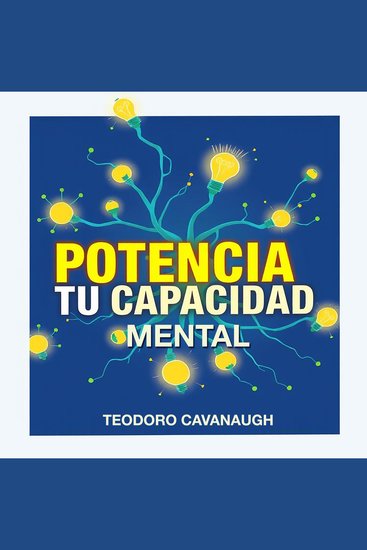Potencia tu capacidad mental - ¡Potencia tu capacidad mental! Accede a lecciones de audio impactantes para mejorar tu rendimiento en los exámenes - cover