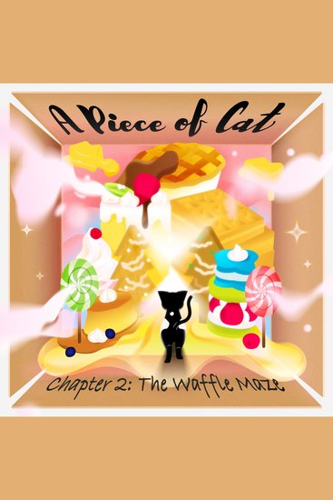 《 A Piece of Cat 》Chapter 2: The Waffle Maze - A Sweet Puzzle of Twists and Turns - cover