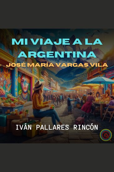 Mi viaje a la argentina - josé maría vargas vila - cover