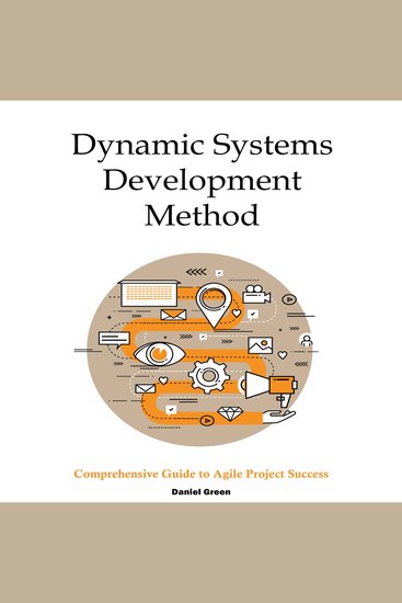 Dynamic Systems Development Method - Comprehensive Guide to Agile Project Success - cover
