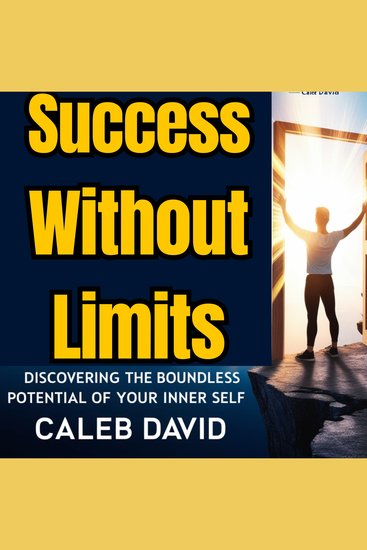Success Without Limits - Discovering the Boundless Potential of Your Inner Self - cover
