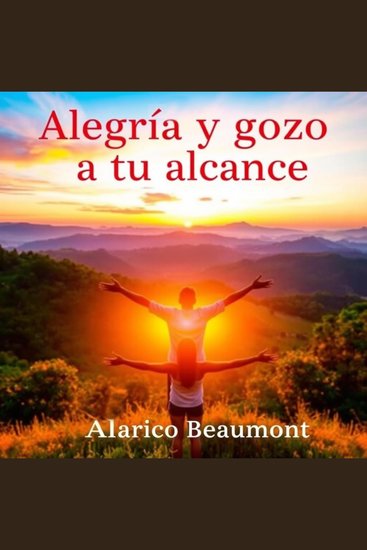 Alegría y gozo a tu alcance - Potencia tu preparación con lecciones de audio que te llevan al gozo y la alegría en cada paso - cover