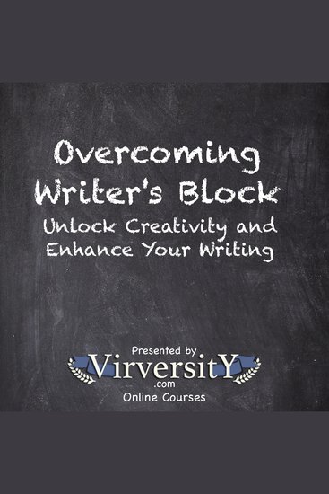 Overcoming Writer's Block - Unlock Creativity and Enhance Your Writing - cover