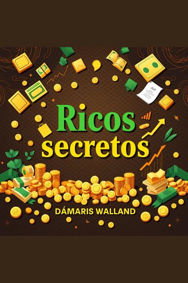 Ricos secretos para alcanzar tu fortuna - ¡Revoluciona tu camino hacia la riqueza! Sumérgete en lecciones de audio poderosas para alcanzar tus metas - cover
