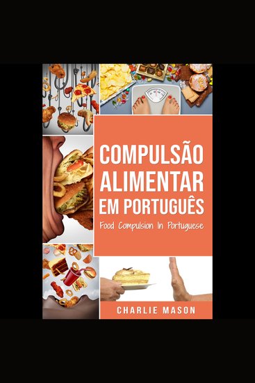 Compulsão Alimentar Em português Food Compulsion In Portuguese: Tratamento por comer em excesso - cover