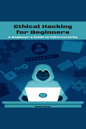 Ethical Hacking for Beginners - A Beginner's Guide to Cybersecurity - cover