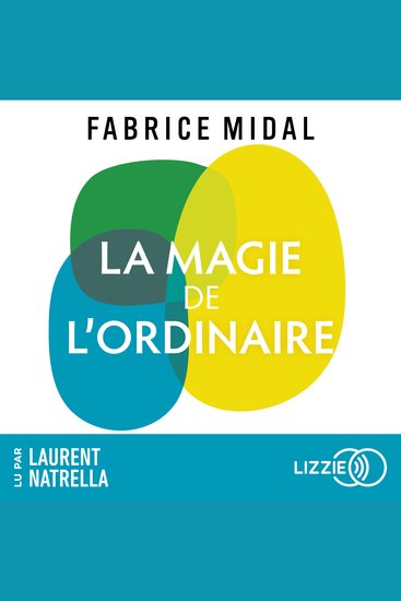 La Magie de l'ordinaire - Par l'auteur du best-seller " Foutez-vous la paix ! " - cover