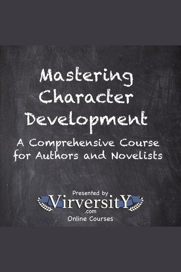 Mastering Character Development - A Comprehensive Course for Authors and Novelists - cover