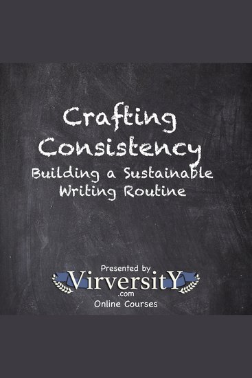 Crafting Consistency - Building a Sustainable Writing Routine - cover