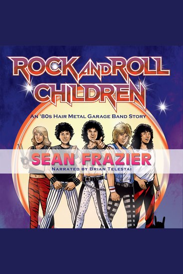 Rock and Roll Children - An 80's Hair Metal Garage Band Story - cover