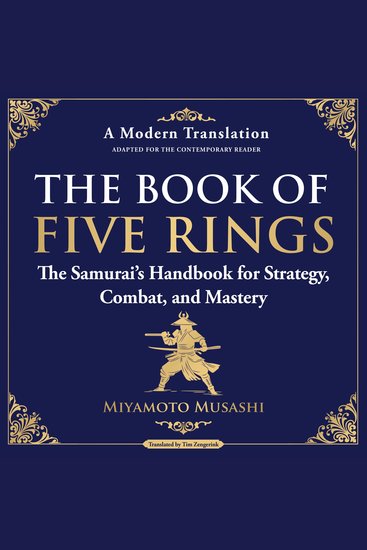 The Book of Five Rings - The Samurai’s Handbook for Strategy Combat and Mastery - A Modern Translation - Adapted for the Contemporary Reader - cover