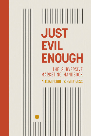 Just Evil Enough - The Subversive Marketing Handbook - cover