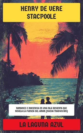 La laguna azul - Romance e inocencia en una isla desierta que revela la fuerza del amor (Nueva Traducción) - cover