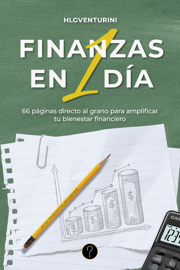 Finanzas en 1 día - 66 páginas directo al grano para amplificar tu bienestar financiero - cover