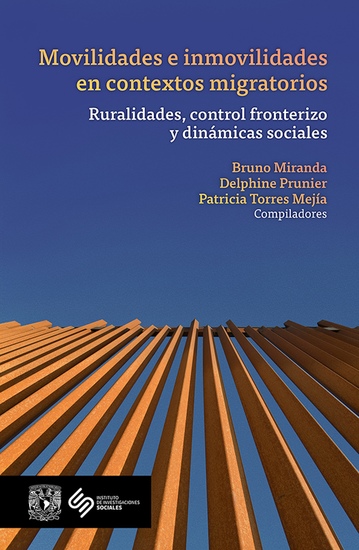 Movilidades e inmovilidades en contextos migratorios - Ruralidades control fronterizo y dinámicas sociales - cover