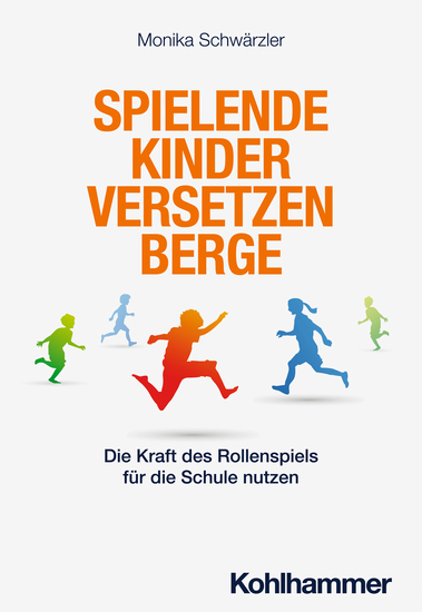 Spielende Kinder versetzen Berge - Die Kraft des Rollenspiels für die Schule nutzen - cover