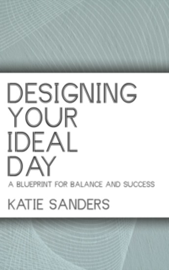 Designing Your Ideal Day - A Blueprint for Balance and Success - cover