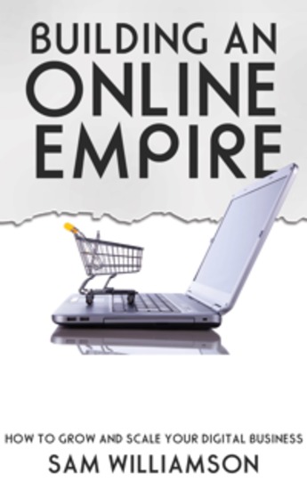 Building an Online Empire - How to Grow and Scale Your Digital Business - cover