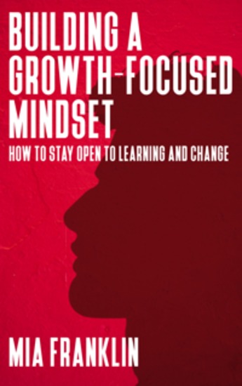 Building a Growth-Focused Mindset - How to Stay Open to Learning and Change - cover