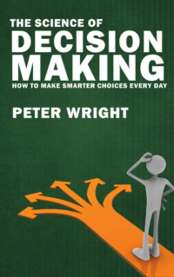 The Science of Decision Making - How to Make Smarter Choices Every Day - cover