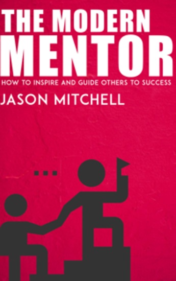 The Modern Mentor - How to Inspire and Guide Others to Success - cover