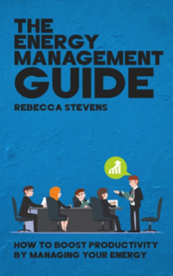 The Energy Management Guide - How to Boost Productivity by Managing Your Energy - cover