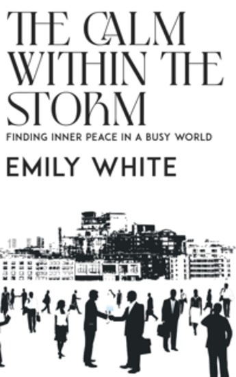 The Calm Within the Storm - Finding Inner Peace in a Busy World - cover