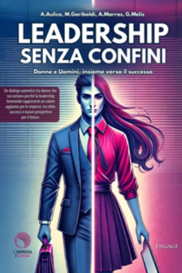 Leadership senza confini - Donne e Uomini insieme verso il successo - cover