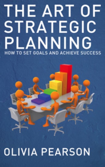 The Art of Strategic Planning - How to Set Goals and Achieve Success - cover