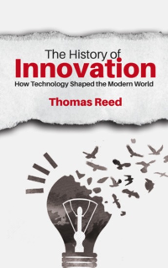 The History of Innovation - How Technology Shaped the Modern World - cover