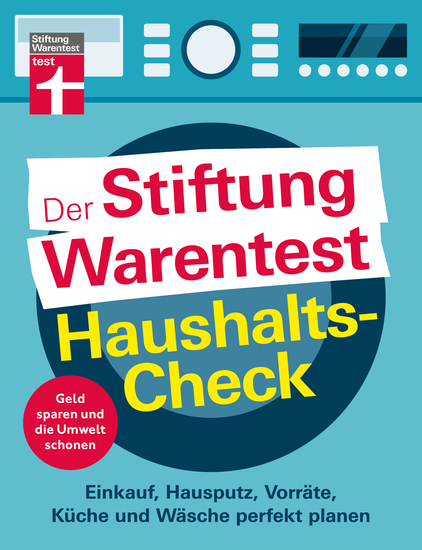 Der Stiftung Warentest Haushaltscheck - Geld sparen und die Umwelt schonen - Tipps und Tricks rund um Haushalt Putzen und Kochen - Einkauf Hausputz Vorräte Küche und Wäsche perfekt planen - cover