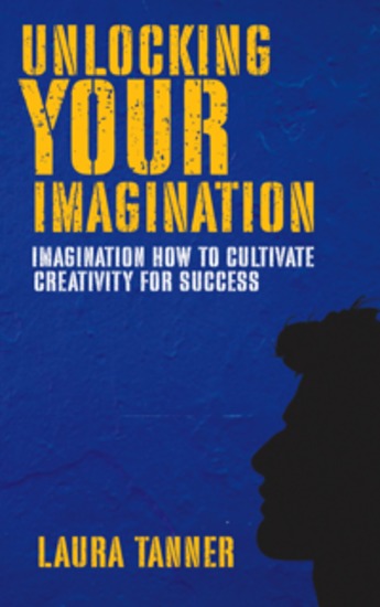 Unlocking Your Imagination - How to Cultivate Creativity for Success - cover