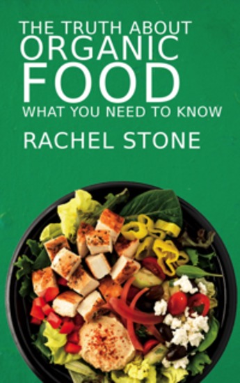 The Truth About Organic Food - What You Need to Know - cover