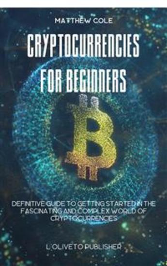 Cryptocurrencies for beginners - Comprehensive guide to entering the fascinating and complex world of cryptocurrencies - cover