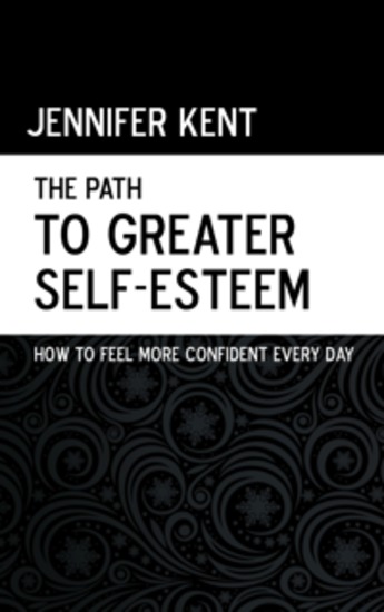 The Path to Greater Self-Esteem - How to Feel More Confident Every Day - cover