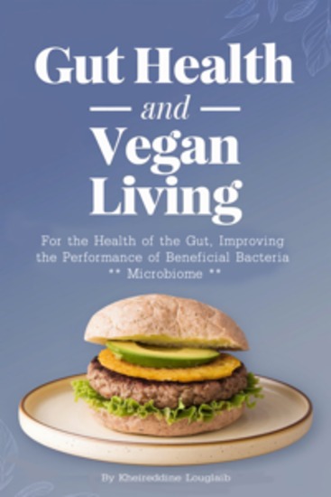 Gut Health and Vegan Living - The health of the gutImproving the performance of beneficial bacteria (microbiome) - cover