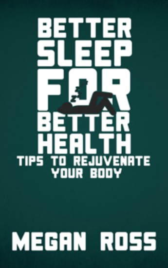 Better Sleep for Better Health - Tips to Rejuvenate Your Body - cover